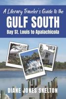 A Literary Traveler's Guide to the Gulf South: Bay St. Louis to Apalachicola