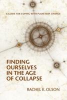 Finding Ourselves In the Age of Collapse