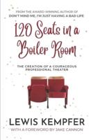120 Seats in a Boiler Room