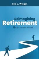 Reimagining Retirement: 9 Keys to True Wealth