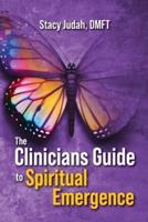 The Clinicians Guide to Spiritual Emergence