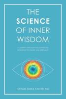 The Science of Inner Wisdom: A Journey Through the Connected Worlds of Psychiatry and Spirituality
