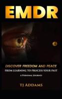 EMDR: DISCOVER FREEDOM and PEACE from learning to process your past.