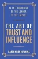 The Art of Trust and Influence