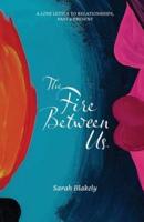 The Fire Between Us