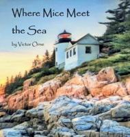 Where Mice Meet the Sea