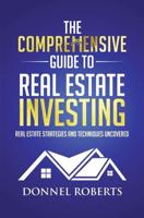 The Comprehensive Guide to Real Estate Investing