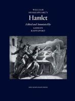 William Shakespeare's Hamlet, Edited and Annotated by Gideon Rappaport