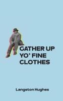 Gather Up Yo' Fine Clothes