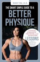 The Smart Simple Guide to a Better Physique