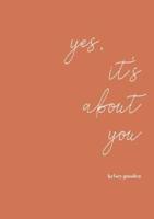 Yes, It's About You