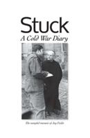 Stuck, A Cold War Diary