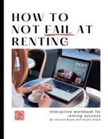 How to Not Fail at Renting
