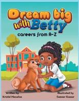Dream Big With Betty (Careers from A-Z)