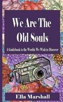We Are The Old Souls