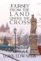 Journey From The Land Under The Cross