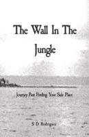 The Wall In The Jungle