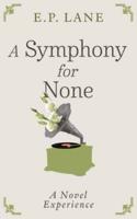 A Symphony for None