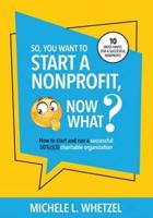 So, You Want to Start a Nonprofit, Now What?