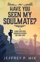 Have You Seen My Soulmate?