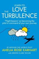 Learn to Love the Turbulence