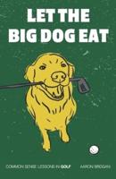 Let the Big Dog Eat
