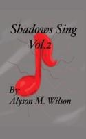 Shadows Sing Vol.2