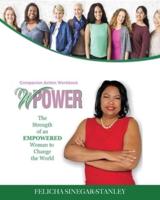 WPower The Strength of An Empowered Woman to Change The World Companion Action Workbook