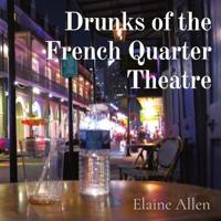 Drunks of the French Quarter Theatre