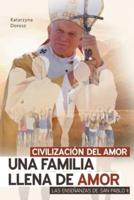 Civilización Del Amor. Una Familia Llena De Amor. Las Enseñanzas De San Pablo II