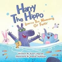Harry The Hippo Learns The Meaning Of Faith
