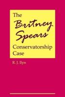 The Britney Spears Conservatorship Case