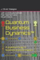 Quantum Business Dynamics(TM)