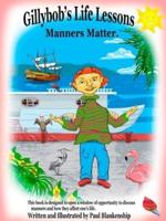 Gillybob's Life Lessons Manners Matter
