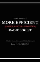 How to Be a More Efficient Radiologist