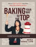 Baking Your Way To The Top Companion Workbook