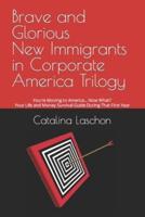 Brave and Glorious New Immigrants in Corporate America Trilogy