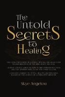The Untold Secrets to Healing