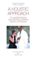 A Holistic Approach to Understanding and Treating Common Medical Problems