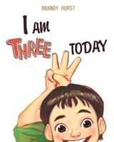 I Am THREE Today!