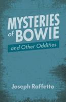 Mysteries of Bowie and Other Oddities