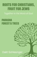 Roots for Christians, Fruit for Jews Parasha Forest & Trees