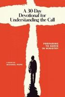 A 30 Day Devotional for Understanding the Call