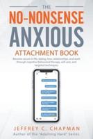 The No Nonsense Anxious Attachment Book