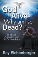 God Is Alive- Why Am I So Dead?