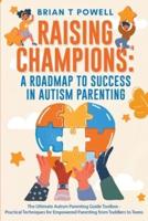 A Roadmap To Success In Autism Parenting