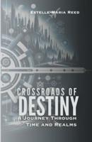 Crossroads of Destiny A Journey Through Time and Realms