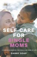 Self-Care For Single Moms