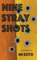 Nine Stray Shots