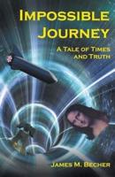 Impossible Journey, A Tale of Times and Truth